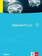 Fester Einband Impulse Physik 12. Ausgabe Bayern von 