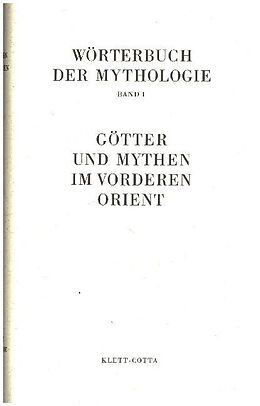 Fester Einband Wörterbuch der Mythologie / Die alten Kulturvölker / Götter und Mythen im Vorderen Orient von 