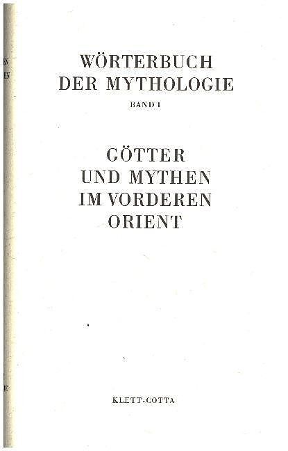 Wörterbuch der Mythologie / Die alten Kulturvölker / Götter und Mythen im Vorderen Orient