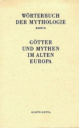 Fester Einband Wörterbuch der Mythologie / Die alten Kulturvölker / Götter und Mythen im Alten Europa von 
