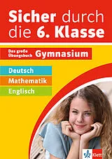 Kartonierter Einband Klett Sicher durch die 6. Klasse - Deutsch, Mathematik, Englisch von Verena Euler, Marco Bettner, Erik u a Dinges
