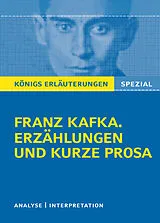 Kartonierter Einband Königs Erläuterungen Spezial: Franz Kafka. Erzählungen und kurze Prosa von Franz Kafka