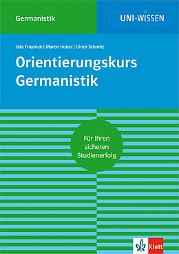 Kartonierter Einband Uni Wissen Orientierungskurs Germanistik von Udo Friedrich, Martin Huber, Ulrich Schmitz