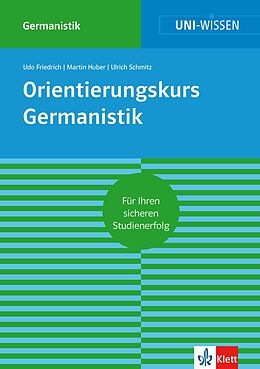 E-Book (epub) Uni-Wissen Orientierungskurs Germanistik von Udo Friedrich, Martin Huber, Ulrich Schmitz