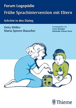 Kartonierter Einband Frühe Sprachintervention mit Eltern von Delia Möller, Maria Spreen-Rauscher