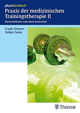 Kartonierter Einband Praxis der medizinischen Trainingstherapie II von Frank Diemer, Volker Sutor