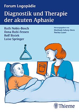 Kartonierter Einband Diagnostik und Therapie der akuten Aphasie von Ruth Nobis-Bosch, Rolf Biniek, Ilona Rubi-Fessen