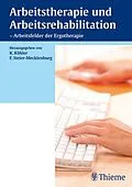 E-Book (pdf) Arbeitstherapie und Arbeitsrehabilitation - Arbeitsfelder der Ergotherapie von Kirsten Köhler, Friederike Steier-Mecklenburg