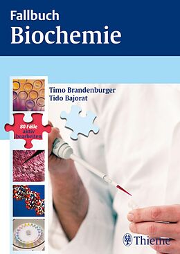 E-Book (pdf) Fallbuch Biochemie von Tido Bajorat, Timo Brandenburger