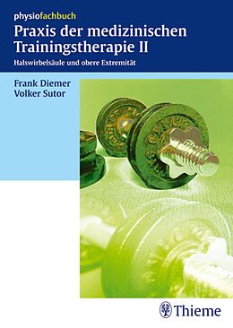 E-Book (pdf) Praxis der medizinischen Trainingstherapie II von Frank Diemer, Volker Sutor