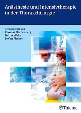E-Book (pdf) Anästhesie und Intensivtherapie in der Thoraxchirurgie von Thomas Hachenberg, Tobias Welte, Stefan Fischer