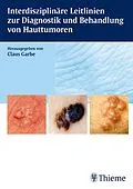 E-Book (pdf) Interdisziplinäre Leitlinien zur Diagnostik und Behandlung von Hauttumoren von Claus Garbe, Holger Reimann