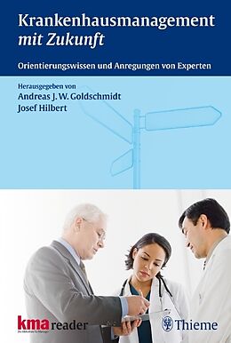 Fester Einband Krankenhausmanagement mit Zukunft von Andreas J W Goldschmidt, Josef Hilbert