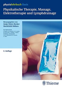 E-Book (pdf) Physikalische Therapie, Massage, Elektrotherapie und Lymphdrainage von Antje Hüter-Becker, Mechthild Dölken