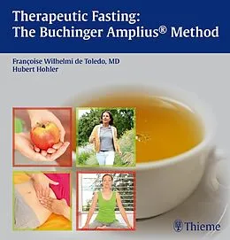 E-Book (pdf) Therapeutic Fasting: The Buchinger Amplius Method von Francoise Wilhelmi De Toledo, Hubert Hohler