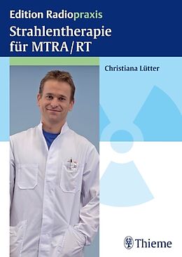 Kartonierter Einband Strahlentherapie für MTRA/RT von Christiana Lütter