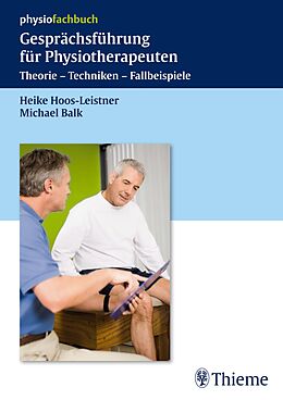 E-Book (epub) Gesprächsführung für Physiotherapeuten von Heike Hoos-Leistner, Michael Balk