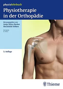 E-Book (epub) Physiotherapie in der Orthopädie von Antje Hüter-Becker, Mechthild Dölken