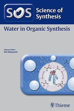 E-Book (pdf) Science of Synthesis: Water in Organic Synthesis von Shu Kobayashi