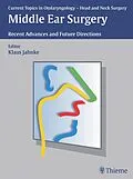 E-Book (pdf) Current Topics in Otolaryngology - Head and Neck Surgery: Middle Ear Surgery von Klaus Jahnke