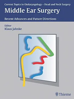 E-Book (pdf) Current Topics in Otolaryngology - Head and Neck Surgery: Middle Ear Surgery von Klaus Jahnke
