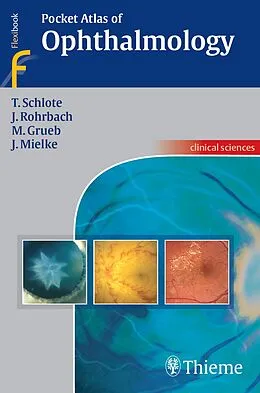 E-Book (pdf) Pocket Atlas of Ophthalmology von Torsten Schlote, Jens Martin Rohrbach, Matthias Grueb