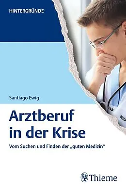 E-Book (epub) Arztberuf in der Krise von Santiago Ewig