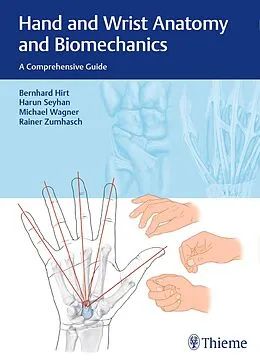 E-Book (pdf) Hand and Wrist Anatomy and Biomechanics von Bernhard Hirt, Harun Seyhan, Michael Wagner