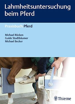 E-Book (epub) Lahmheitsuntersuchung beim Pferd von Michael Röcken, Guido Stadtbäumer, Michael Becker