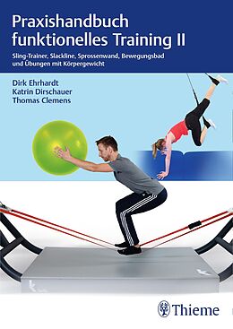 E-Book (pdf) Praxishandbuch funktionelles Training II von Dirk Ehrhardt, Katrin Dirschauer, Thomas Clemens