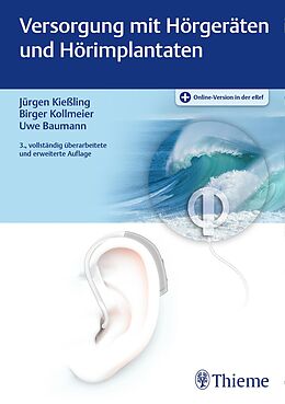 E-Book (pdf) Versorgung mit Hörgeräten und Hörimplantaten von Jürgen Kießling, Birger Kollmeier, Uwe Baumann