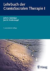 Fester Einband Lehrbuch der CranioSacralen Therapie I von John E. Upledger, Jon D. Vreedevoogd