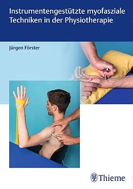 E-Book (epub) Instrumentengestützte myofasziale Techniken in der Physiotherapie von Jürgen Förster