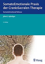 Fester Einband SomatoEmotionale Praxis der CranioSacralen Therapie von John E. Upledger