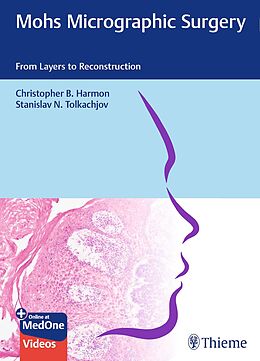 E-Book (pdf) Mohs Micrographic Surgery: From Layers to Reconstruction von Christopher B. Harmon, Stanislav N. Tolkachjov