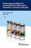 E-Book (pdf) Dosierungsvorschläge für Arzneimittel bei Kleinnagern, Kaninchen, Frettchen und Igeln von Ilka Ute Emmerich, Jutta Hein