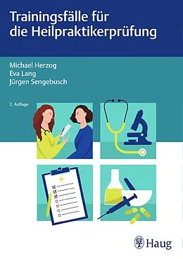 E-Book (epub) Trainingsfälle für die Heilpraktikerprüfung von Michael Herzog, Eva Lang, Jürgen Sengebusch