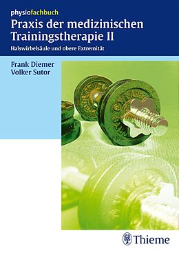 E-Book (epub) Praxis der medizinischen Trainingstherapie II von Frank Diemer, Volker Sutor