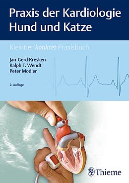 Fester Einband Praxis der Kardiologie Hund und Katze von Jan-Gerd Kresken, Ralph T. Wendt, Peter Modler