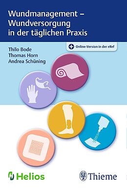 E-Book (pdf) Wundmanagement - Wundversorgung in der täglichen Praxis von Andrea Schüning, Thomas Horn, Thilo Bode