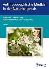 E-Book (pdf) Anthroposophische Medizin in der Naturheilpraxis von Stefan von Löwensprung, Natalie Rosenhauer-von Löwensprung