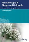E-Book (epub) Aromatherapie für Pflege- und Heilberufe von Eliane Zimmermann