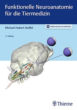 E-Book (pdf) Funktionelle Neuroanatomie für die Tiermedizin von Michael H. Stoffel