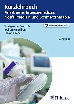 E-Book (pdf) Kurzlehrbuch Anästhesie, Intensivmedizin, Notfallmedizin und Schmerztherapie von Wolfgang A. Wetsch, Jochen Hinkelbein, Fabian Spöhr