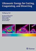 E-Book (epub) Ultrasonic Energy for Cutting, Coagulating, and Dissecting von Wolfgang Feil, Bernard Dallemagne, Michel Degueldre