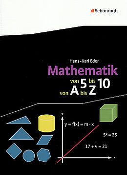 Kartonierter Einband Mathematik - Von 5 bis 10, von A bis Z von Hans-Karl Eder