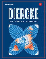 Fester Einband Diercke Weltatlas - Ausgabe 2025 für die Schweiz von Sauerländer, Dr. Dominik, Wyss, Martin, Meyer, Dr. Jürg, Flury,