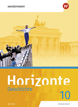 Fester Einband Horizonte - Geschichte: Ausgabe 2018 für Realschulen in Bayern von Stefanie Dinter, Elmar (Dr.) Geus, Stefan u a Holland
