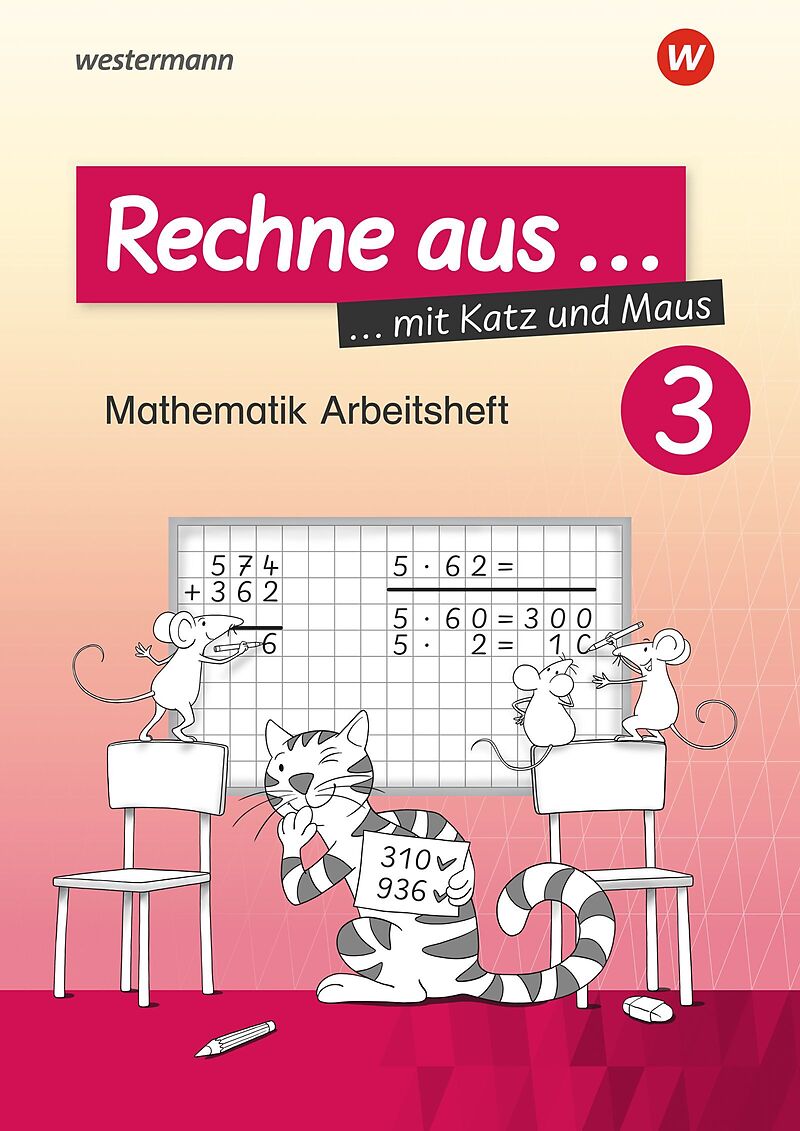 Rechne aus mit Katz und Maus - Mathematik Arbeitshefte Ausgabe 2018