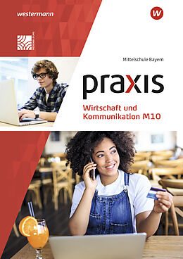 Kartonierter Einband Praxis Wirtschaft und Kommunikation - Ausgabe 2019 für Mittelschulen in Bayern von Isabella Bartosch, Christine Böttcher, Elisabeth Pösl
